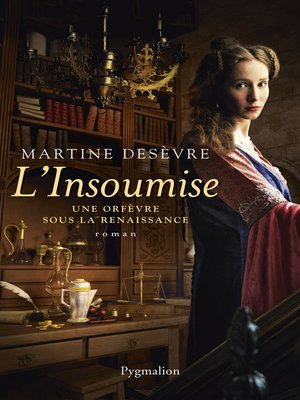 cover image of L'Insoumise. Une orfèvre sous la Renaissance